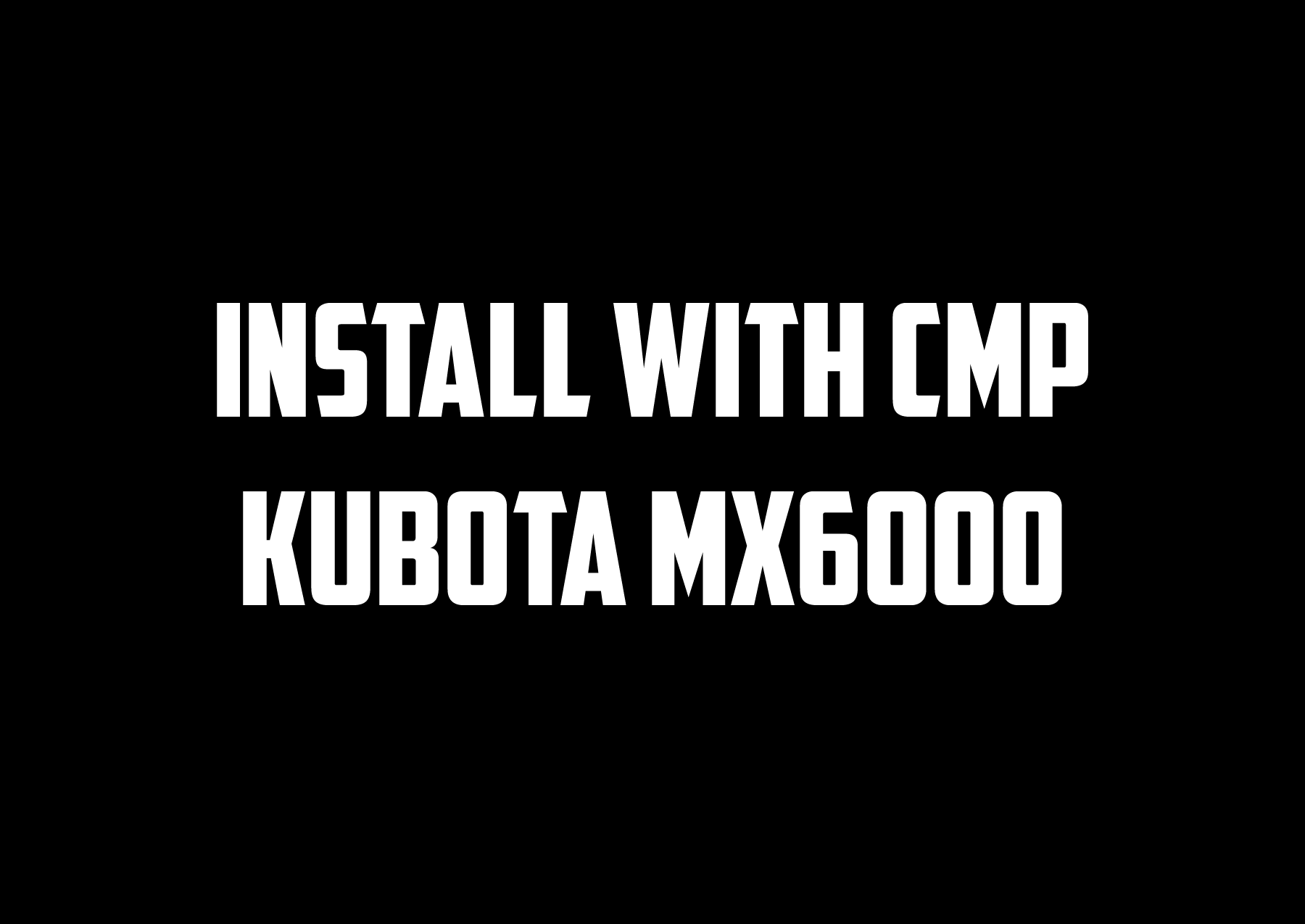 Load video: Wrap install with CMP on a Kubota MX6000